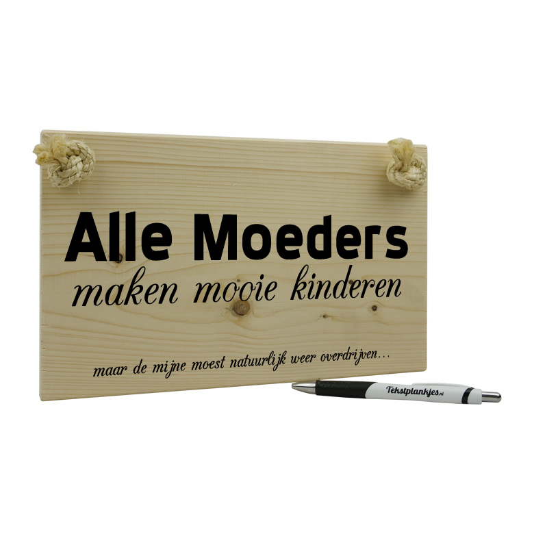 verwarring De Alpen Betuttelen Bestel tekst op hout - Alle moeders maken mooie kinderen - Tekst op hout